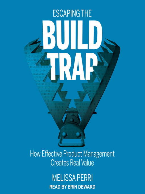 Title details for Escaping the Build Trap by Melissa Perri - Wait list